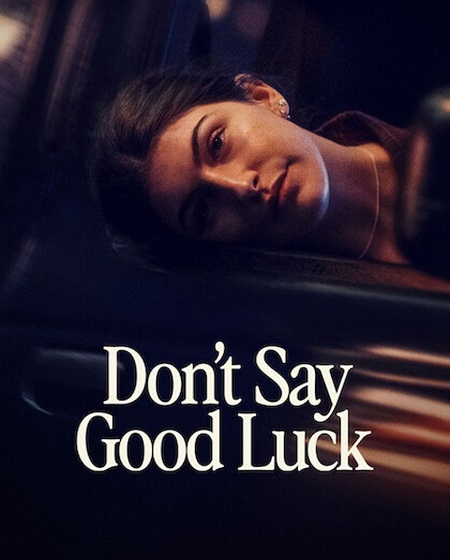 مشاهدة مشاهدة فيلم Don’t Say Good Luck 2026 مترجم